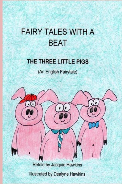 The Three Little Pigs: An English Fairytale retold in rhyme, part of the Fairytales With A Beat series.