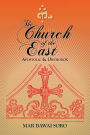 The Church of the East: Apostolic & Orthodox