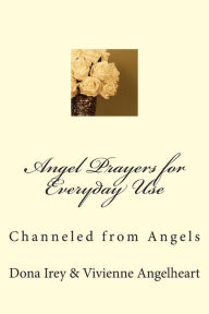 Title: Angel Prayers for Everyday Use, Author: Vivienne Angelheart