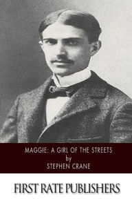 Title: Maggie: A Girl of the Streets, Author: Stephen Crane