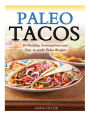 Paleo Tacos: 50 Healthy, Scrumptious and Easy to make Paleo Recipes