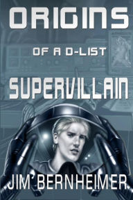 Title: Origins of a D-List Supervillain, Author: Janet Bessey