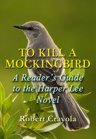 Title: To Kill a Mockingbird: A Reader's Guide to the Harper Lee Novel, Author: Robert Crayola