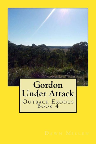 Gordon Under Attack: Outback Exodus Book 4