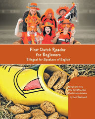 Title: First Dutch Reader for Beginners: Bilingual for Speakers of English Audio tracks inclusive, Author: Aart Rembrandt
