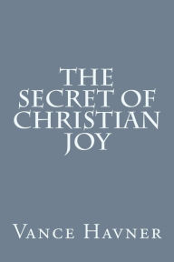 Title: The Secret of Christian Joy, Author: Vance Havner