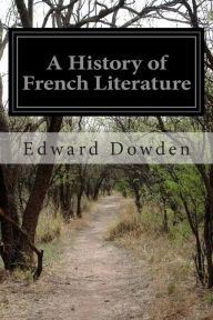 Title: A History of French Literature, Author: Edward Dowden