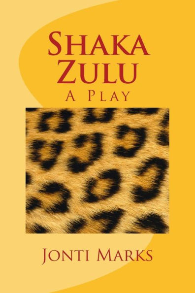 Shaka Zulu: A Play