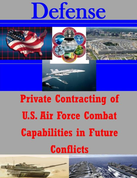 Private Contracting of U.S. Air Force Combat Capabilities in Future Conflicts