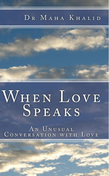 When Love Speaks: An Unusual Conversation with Love