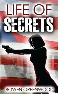 Title: Life of Secrets, Author: Bowen Greenwood