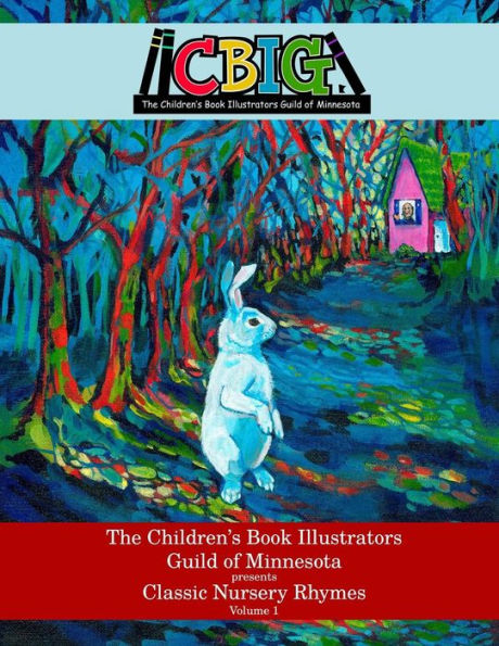 The Children's Book Illustrators Guild of Minnesota presents Classic Nursery Rhymes Volume 1