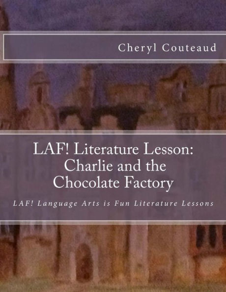 LAF! Literature Lesson: Charlie and the Chocolate Factory: LAF! Language Arts is Fun Literature Lessons