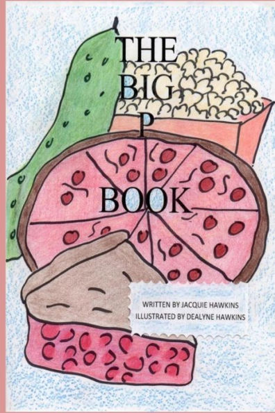 The Big P Book: Part of the Big A-B-C Book series with words starting with the letter P or have P in them.