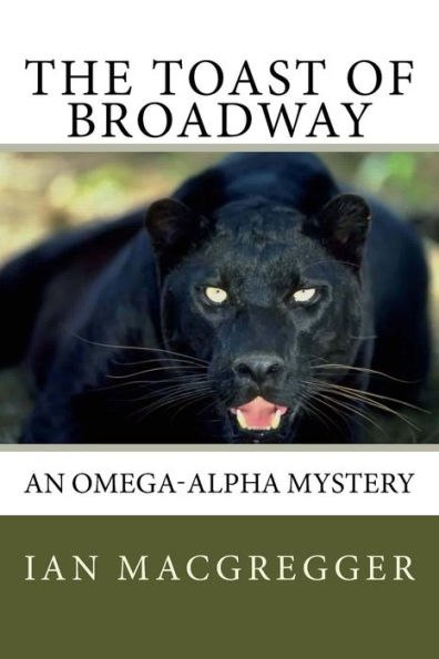 The Toast of Broadway: An Omega-Alpha Mystery