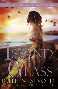 Title: Island of Glass: The Age of Magic, Author: Ruth Nestvold