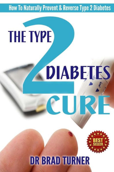 The Type 2 Diabetes Cure: How To Naturally Prevent & Reverse Type 2 Diabetes