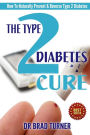 The Type 2 Diabetes Cure: How To Naturally Prevent & Reverse Type 2 Diabetes