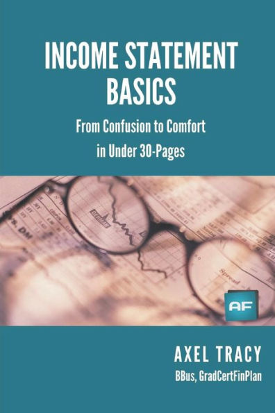 Income Statement Basics: From Confusion to Comfort in Under 30 Pages