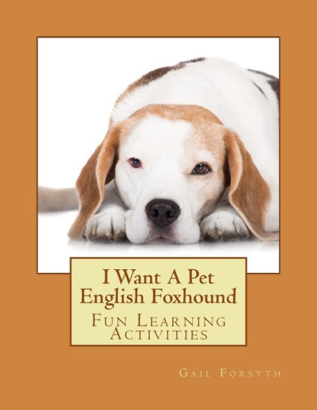 I Want A Pet English Foxhound: Fun Learning Activities