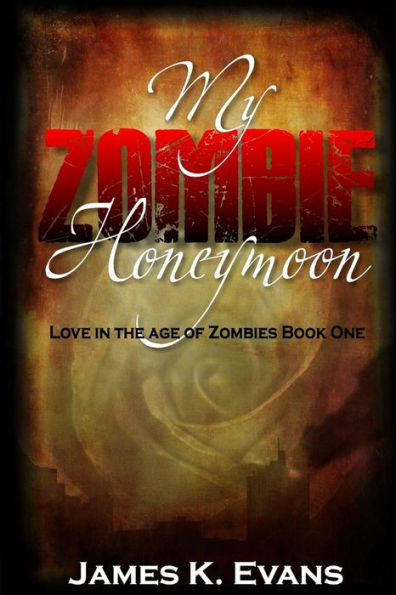 My Zombie Honeymoon: Love in the Age of Zombies