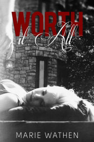 Title: Worth it All (All Series), Author: Marie Wathen