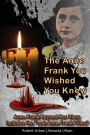 The Anne Frank You Wished You Knew: Anne Frank Beyond Her Diary Includes The 