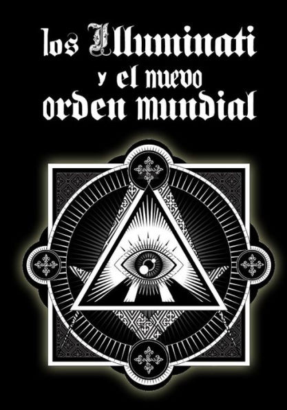 Los Illuminati y el Nuevo Orden Mundial