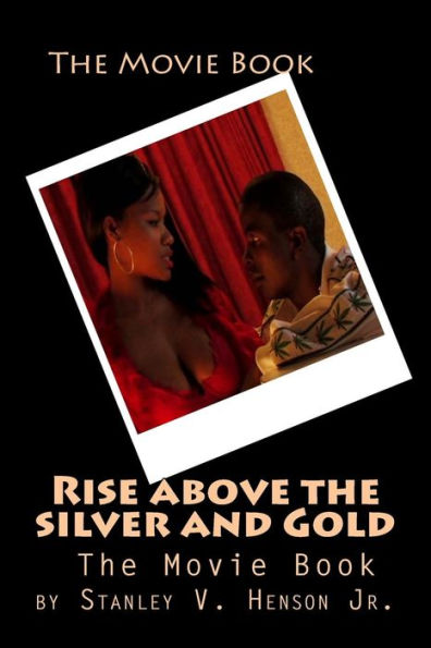 Rise above the silver and Gold: The Movie Book