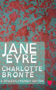 Title: Jane Eyre (Dyslexic-Friendly Edition), Author: Charlotte Brontë