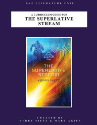 Title: A Curriculum Guide for The Superlative Stream, Author: Kerry Nietz