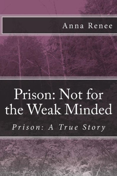 Prison: Not for the Weak Minded