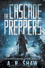 Title: The Cascade Preppers, Author: A R Shaw