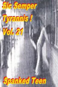 Title: Sic Semper Tyrannis ! - Volume 21, Author: Spanked Teen