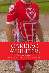 Title: Cardiac Athletes: Real Superheroes Beating Heart Disease, Author: Andre La Gerche