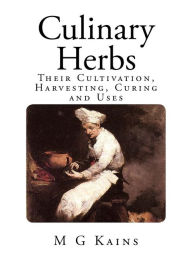 Culinary Herbs Their Cultivation Harvesting Curing And