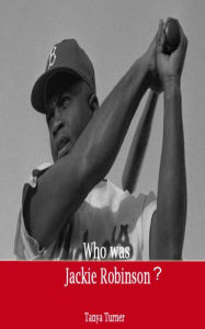 Title: Who Was Jackie Robinson?, Author: Tanya Turner