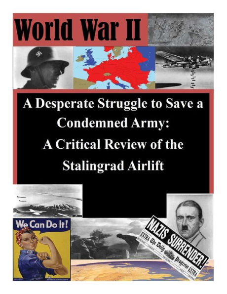 A Desperate Struggle to Save a Condemned Army: A Critical Review of the Stalingrad Airlift