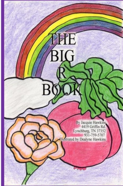 The Big R Book: Part of The Big A-B-C Book series, a preschool picture book in rhyme that contains words starting with the letter R or have R in them.