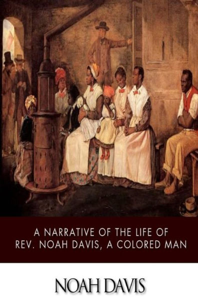 a Narrative of the Life Rev. Noah Davis, Colored Man