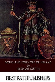 Title: Myths and Folk-lore of Ireland, Author: Jeremiah Curtin