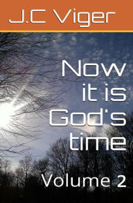 Title: Now it is God's time volume 2, Author: J C Viger