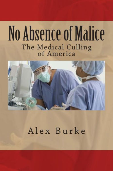 No Absence of Malice: The Medical Culling of America