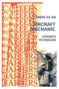 Title: Career as an Aircraft Mechanic: Avionics Technician, Author: Institute for Career Research