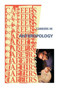 Title: Careers in Anthropology -- Archaeology, Author: Institute for Career Research