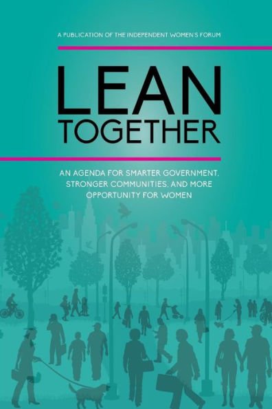 Lean Together: An Agenda for Smarter Government, Stronger Communities, and More Opportunity for Women
