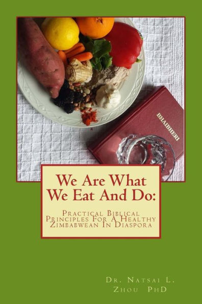 We Are What We Eat And Do: Practical Biblical Principles For A Healthy Zimbabwean In Diaspora