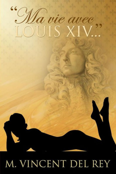 "Ma vie avec Louis XIV..."