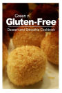 Green n' Gluten-Free - Dessert and Smoothie Cookbook: Gluten-Free cookbook series for the real Gluten-Free diet eaters