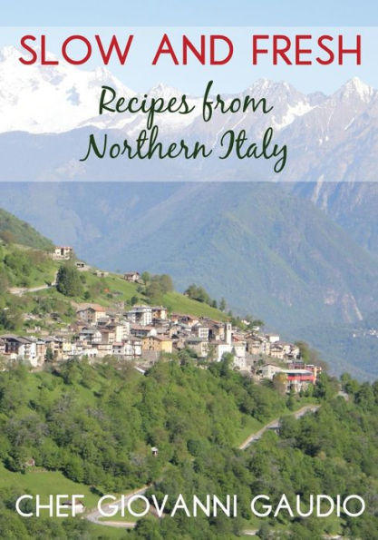 Slow and Fresh: Recipes from Northern Italy